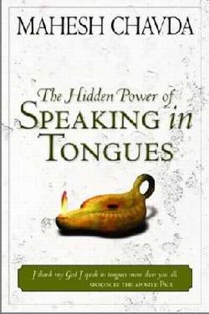 The Hidden Power Of Speaking In Tongues PB - Mahesh Chavda
